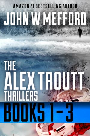 [Alex Troutt Thriller 01] • The Alex Troutt Thrillers · Books 1-3